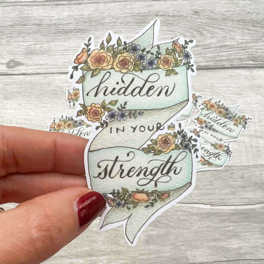 Hidden in Your Strength - Waterproof Vinyl Sticker - Bible journaling