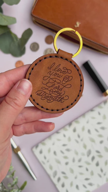 I Love you O Lord my Strength - Real Leather Key Fob Key Ring
