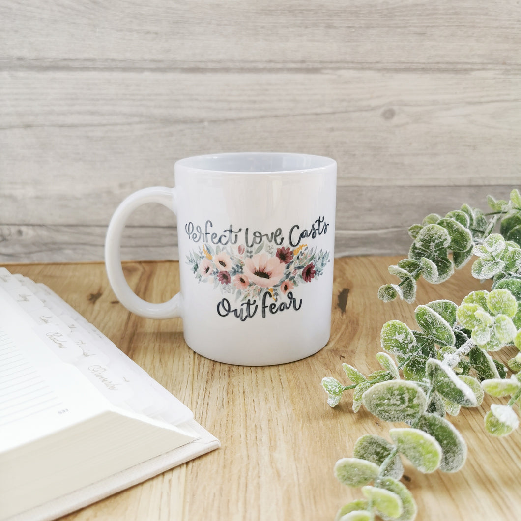 Perfect Love Casts Out Fear - Floral Watercolour 11oz Mug